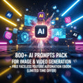 800+ Ai Prompts Pack for Image & Video Generation + Free Faceless Youtube Automation eBook (Limited Time Offer)