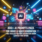800+ Ai Prompts Pack for Image & Video Generation + Free Faceless Youtube Automation eBook (Limited Time Offer)